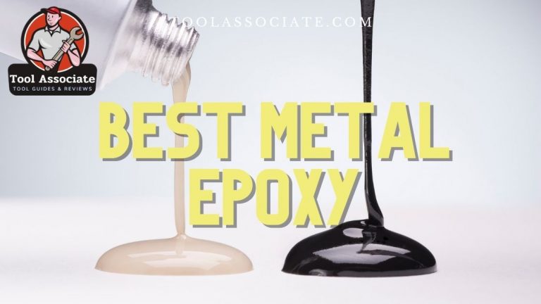 Best Metal Epoxy 2022 – The Ultimate Practical Guides for ALL Projects